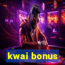 kwai bonus